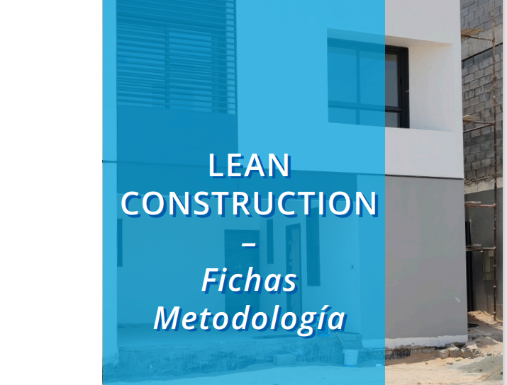 Fichas con metodologías de LEAN CONSTRUCTION para de facilitar el acercamiento a estas técnicas y fomentar la implementación de LEAN en el sector